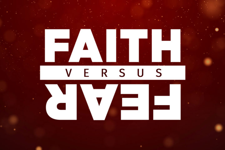 The battle between fear & Faith