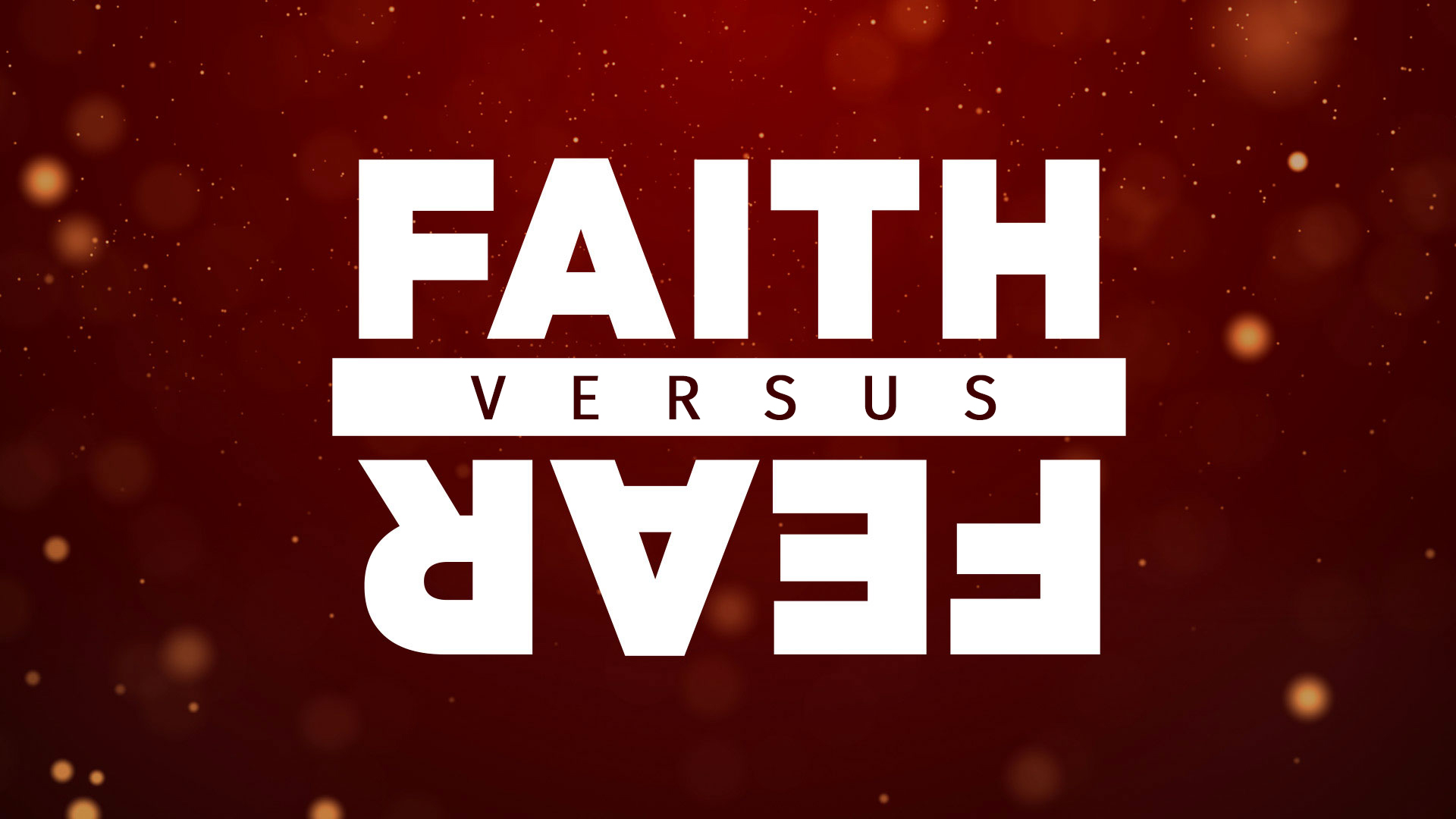 The battle between fear & Faith