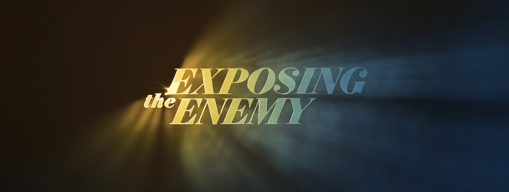 Exposing the enemy